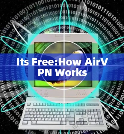 Its Free:How AirVPN Works